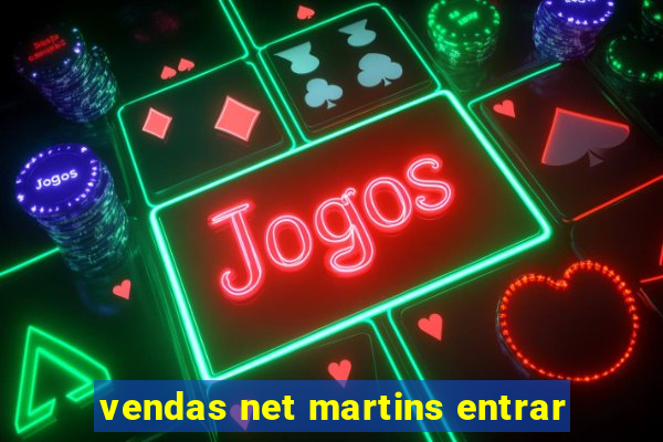 vendas net martins entrar